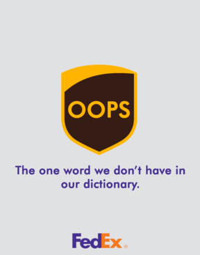 در این تبلیغ فدکس می گوید در قاموسش تنها کلمه ای که نیست oops می باشد. یعنی فدکس هرگز اشتباه نمی کند!حالا به هر زبان که این کلمه تلفظ می شود.

